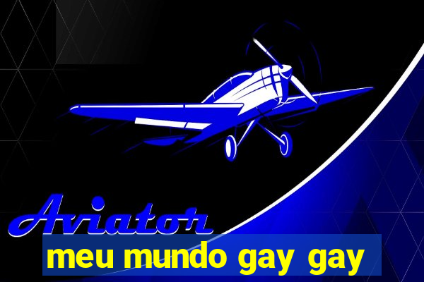 meu mundo gay gay